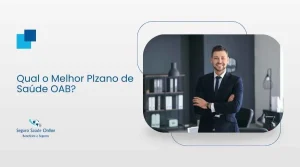 Qual o Melhor Plzano de Saúde OAB? Comparativo Completo: SulAmérica, HapVida, Seguros Unimed e Onmed